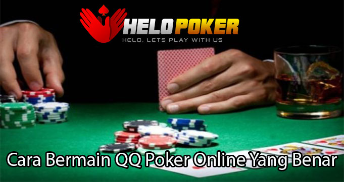 Cara Bermain QQ Poker Online Yang Benar